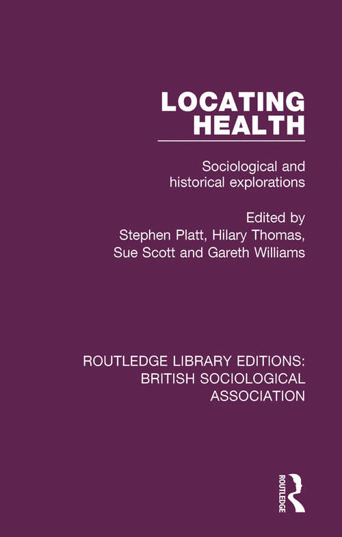 Locating Health: Sociological and Historical Explorations (Routledge Library Editions: British Sociological Association #16)