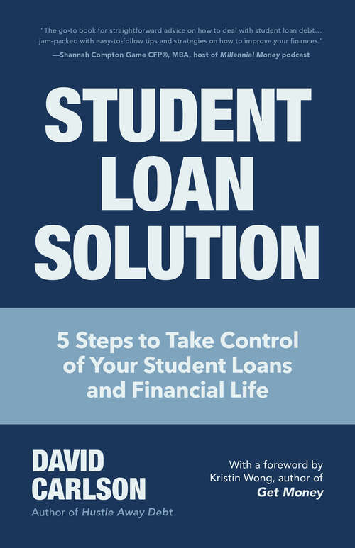 Book cover of Student Loan Solution: 5 Steps to Take Control of Your Student Loans and Financial Life