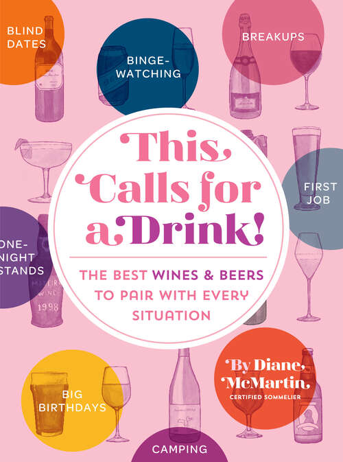 Book cover of This Calls for a Drink!: The Best Wines and Beers to Pair with Every Situation