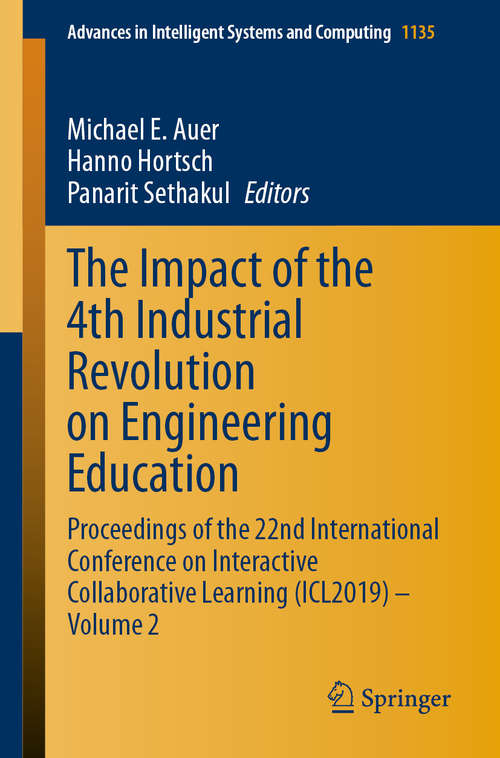 The Impact of the 4th Industrial Revolution on Engineering Education: Proceedings of the 22nd International Conference on Interactive Collaborative Learning (ICL2019) – Volume 2 (Advances in Intelligent Systems and Computing #1135)