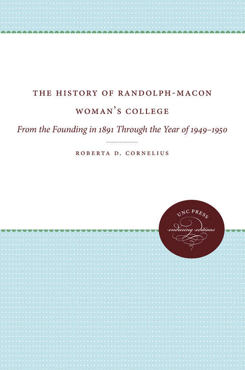 Book cover of The History of Randolph-Macon Woman's College: From the Founding in 1891 Through the Year of 1949-1950