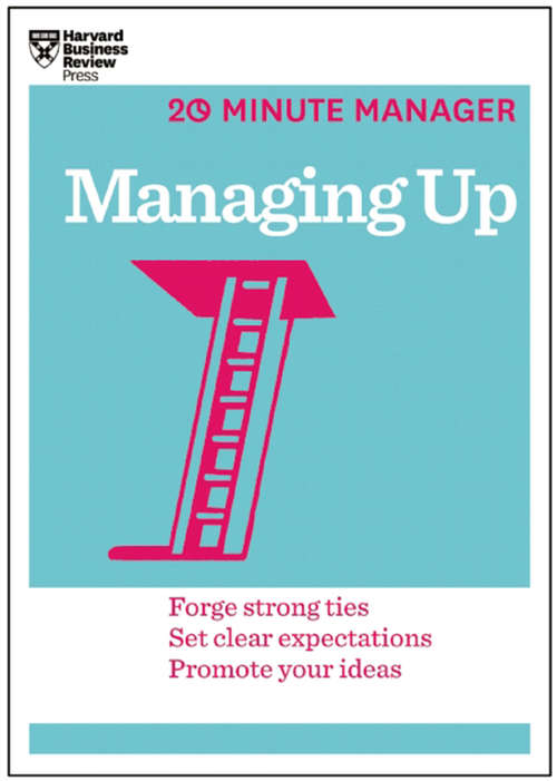 Book cover of Managing Up (20-Minute Manager Series)