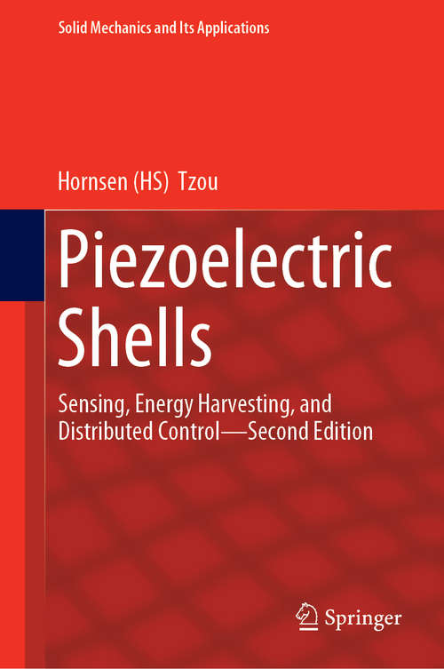 Piezoelectric Shells: Sensing, Energy Harvesting, and Distributed Control—Second Edition (Solid Mechanics and Its Applications #247)