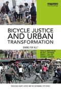 Bicycle Justice and Urban Transformation: Biking for all? (Routledge Equity, Justice and the Sustainable City series)