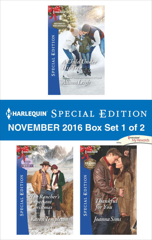 Harlequin Special Edition November 2016 Box Set 1 of 2: A Child Under His Tree\The Rancher's Expectant Christmas\Thankful for You