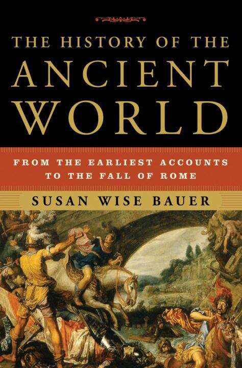 Book cover of The History of the Ancient World: From the Earliest Accounts to the Fall of Rome