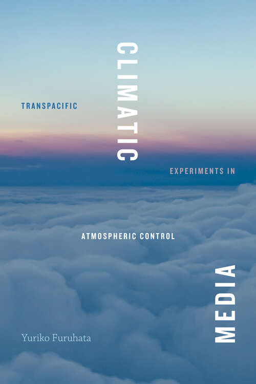 Book cover of Climatic Media: Transpacific Experiments in Atmospheric Control (Elements)