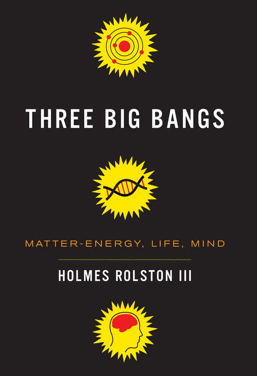 Book cover of Three Big Bangs: Matter-Energy, Life, Mind