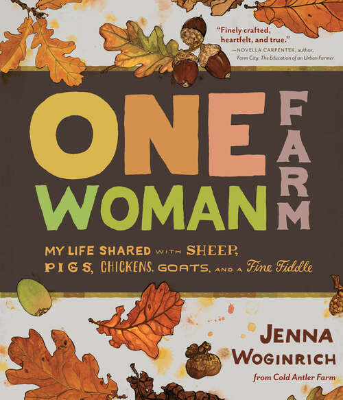 Book cover of One-Woman Farm: My Life Shared with Sheep, Pigs, Chickens, Goats, and a Fine Fiddle