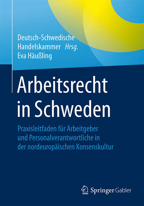 Book cover of Arbeitsrecht in Schweden: Praxisleitfaden für Arbeitgeber und Personalverantwortliche in der nordeuropäischen Konsenskultur