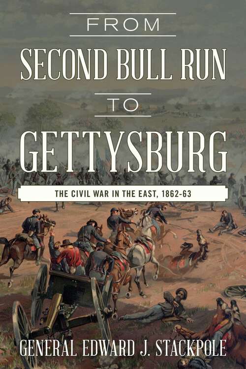 Book cover of From Second Bull Run to Gettysburg: The Civil War in the East, 1862-63