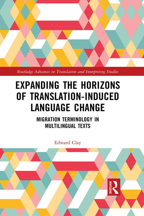 Book cover of Expanding the Horizons of Translation-Induced Language Change: Migration Terminology in Multilingual Texts (1) (Routledge Advances in Translation and Interpreting Studies)