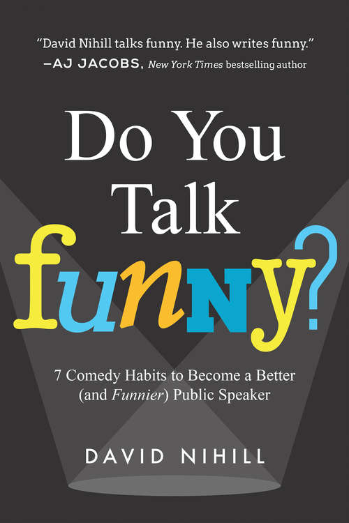 Book cover of Do You Talk Funny?: 7 Comedy Habits to Become a Better (and Funnier) Public Speaker