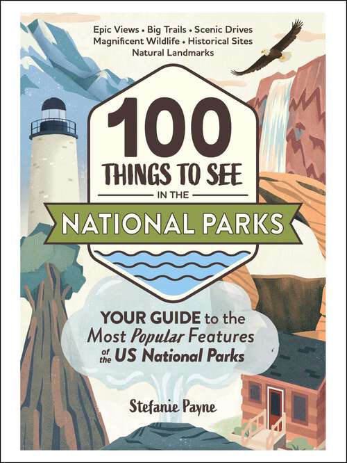 Book cover of 100 Things to See in the National Parks: Your Guide to the Most Popular Features of the US National Parks (National Parks)