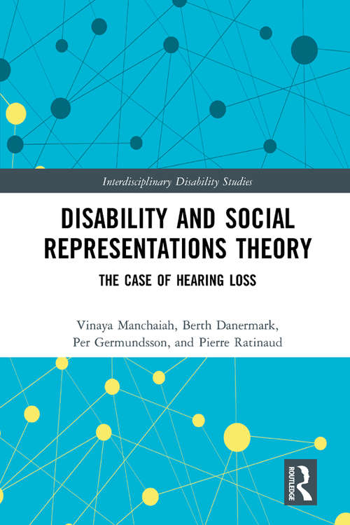 Disability and Social Representations Theory: The Case of Hearing Loss (Interdisciplinary Disability Studies)