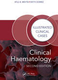 Clinical Haematology: Illustrated Clinical Cases (Illustrated Clinical Cases)