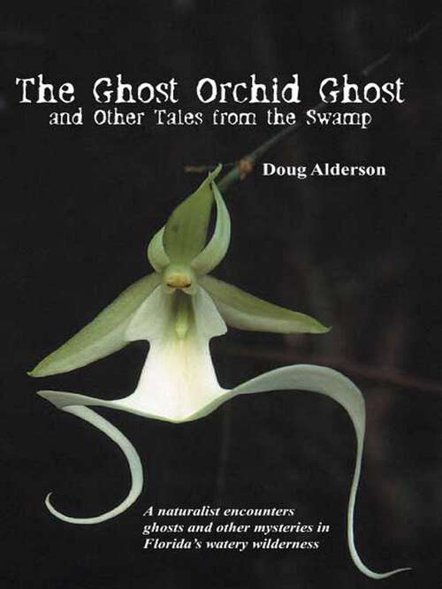 Book cover of The Ghost Orchid Ghost: And Other Tales from the Swamp