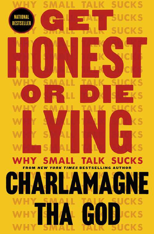 Book cover of Get Honest or Die Lying: Why Small Talk Sucks