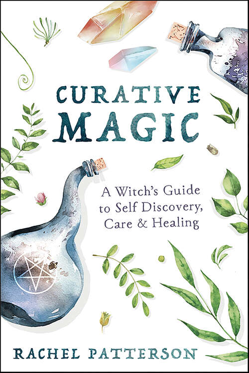 Book cover of Curative Magic: A Witch's Guide to Self Discovery, Care & Healing