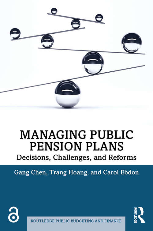 Book cover of Managing Public Pension Plans: Decisions, Challenges, and Reforms (1) (Routledge Public Budgeting and Finance)