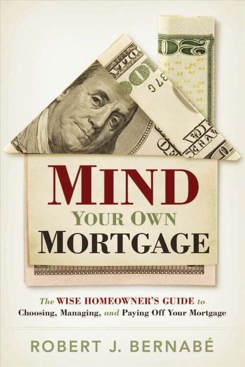 Book cover of Mind Your Own Mortgage
