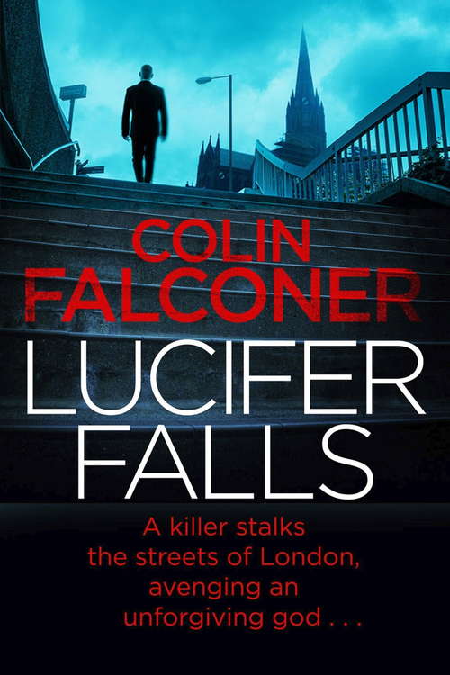 Book cover of Lucifer Falls: The gripping authentic London crime thriller from the bestselling author