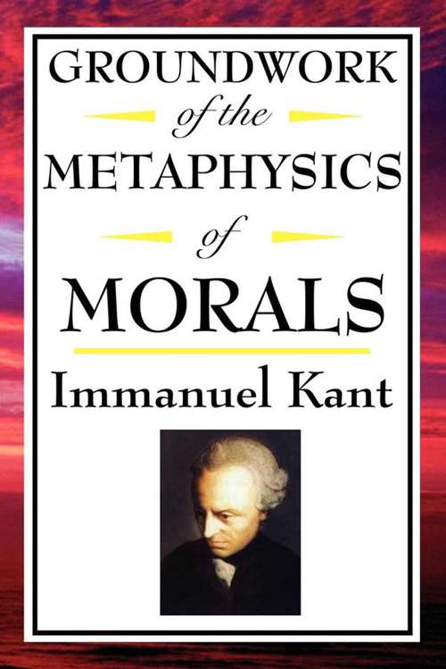 Book cover of Groundwork of the Metaphysics of Morals