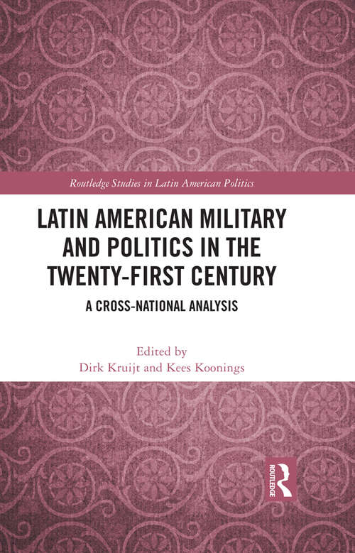 Book cover of Latin American Military and Politics in the Twenty-first Century: A Cross-National Analysis (Routledge Studies in Latin American Politics)