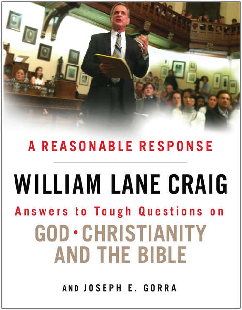 Book cover of A Reasonable Response: Answers to Tough Questions on God, Christianity, and the Bible (New Edition)