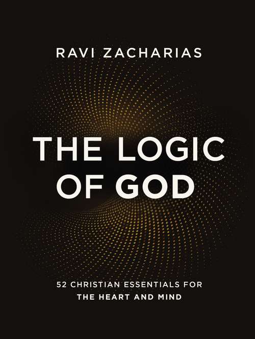 Book cover of The Logic of God: 52 Christian Essentials for the Heart and Mind