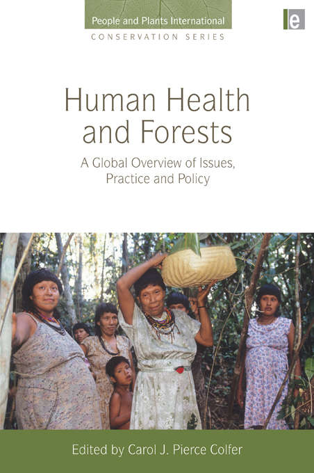 Human Health and Forests: A Global Overview of Issues, Practice and Policy (People and Plants International Conservation)