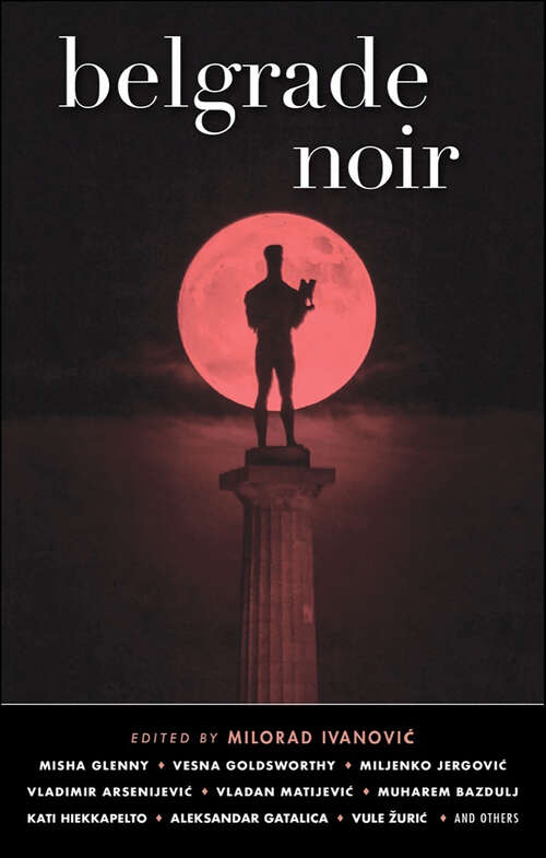 Book cover of Belgrade Noir (Akashic Noir #0)