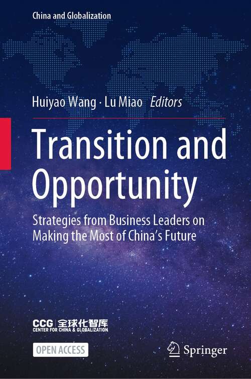 Transition and Opportunity: Strategies from Business Leaders on Making the Most of China's Future (China and Globalization)