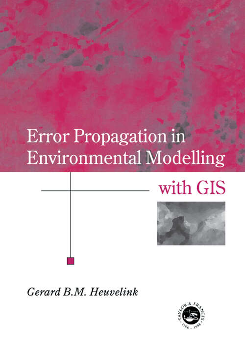 Book cover of Error Propagation in Environmental Modelling with GIS (1) (Research Monographs in GIS)