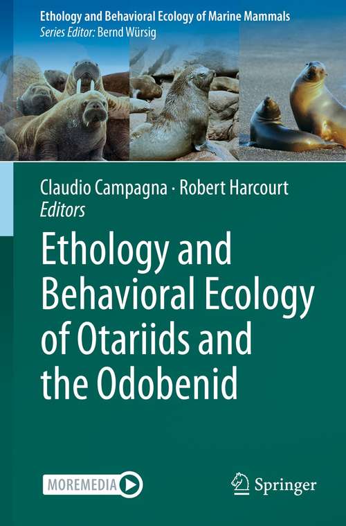 Book cover of Ethology and Behavioral Ecology of Otariids and the Odobenid (1st ed. 2021) (Ethology and Behavioral Ecology of Marine Mammals)