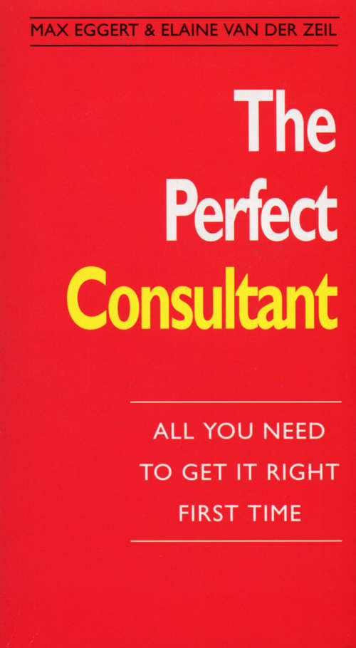 Book cover of The Perfect Consultant: :All You Need To Get it Right First Time