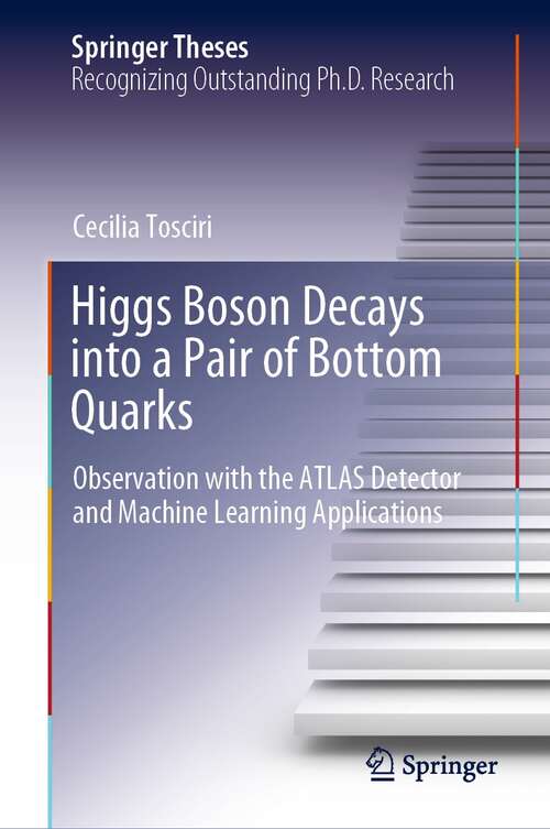 Book cover of Higgs Boson Decays into a Pair of Bottom Quarks: Observation with the ATLAS Detector and Machine Learning Applications (1st ed. 2021) (Springer Theses)