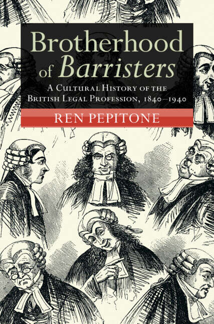 Book cover of Brotherhood of Barristers: A Cultural History of the British Legal Profession, 1840–1940 (Modern British Histories)