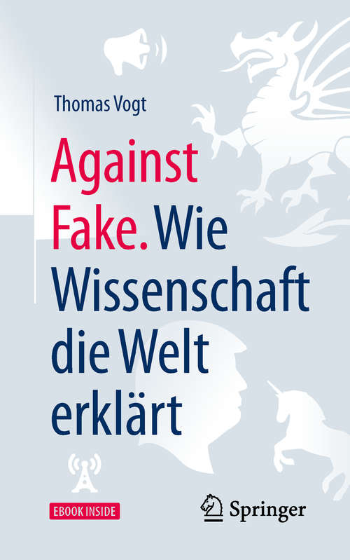 Book cover of Against Fake. Wie Wissenschaft die Welt erklärt (1. Aufl. 2019)