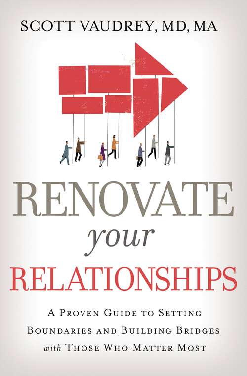 Book cover of Renovate Your Relationships: A Proven Guide to Setting Boundaries and Building Bridges with Those Who Matter Most