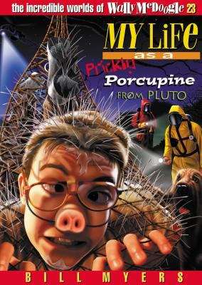 Book cover of My Life as a Prickly Porcupine from Pluto (The Incredible Worlds of Wally McDoogle #23)