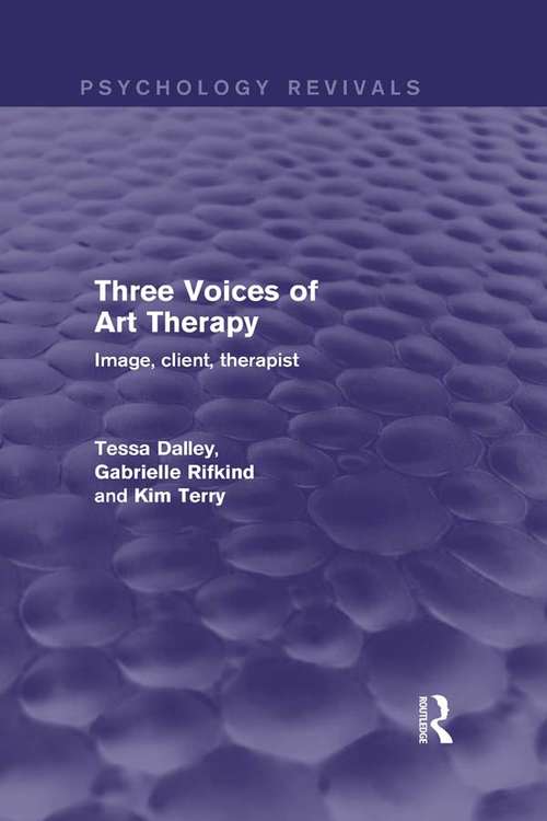 Three Voices of Art Therapy: Image, client, therapist (Psychology Revivals)