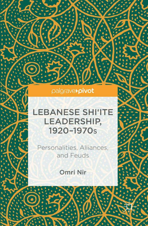 Book cover of Lebanese Shi‘ite Leadership, 1920–1970s