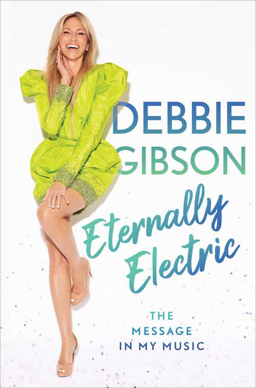 Book cover of Eternally Electric: The Message in My Music