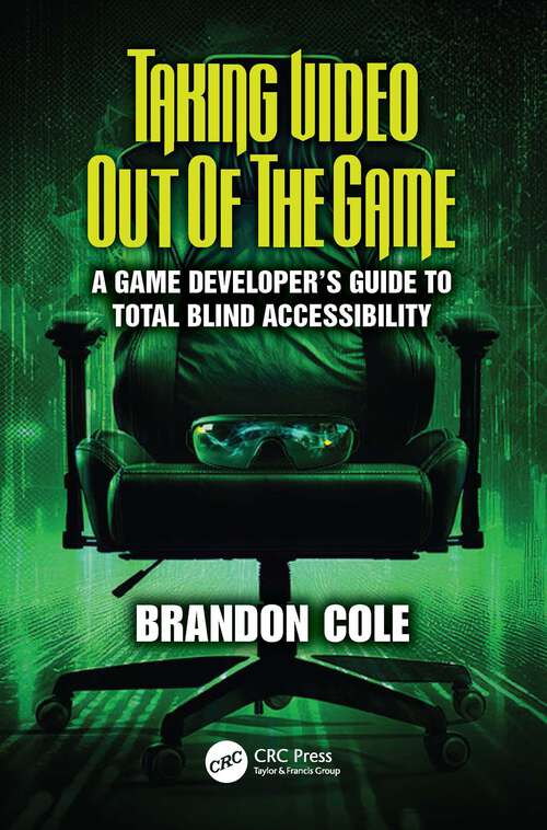 Book cover of Taking Video Out of the Game: A Game Developer's Guide to Total Blind Accessibility (1)