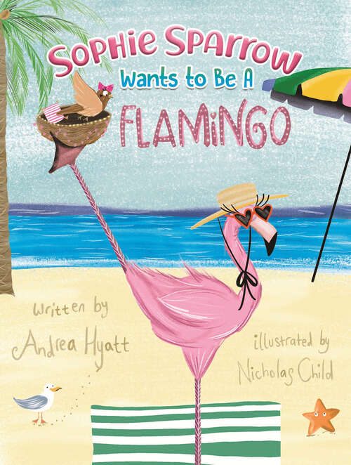 Book cover of Sophie Sparrow Wants to Be a Flamingo