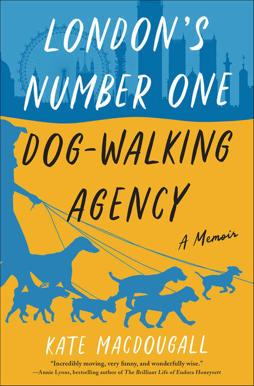 Book cover of London's Number One Dog-Walking Agency: A Memoir