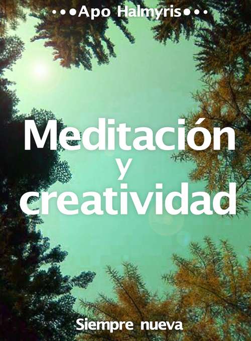 Book cover of Meditación y creatividad: Siempre nueva