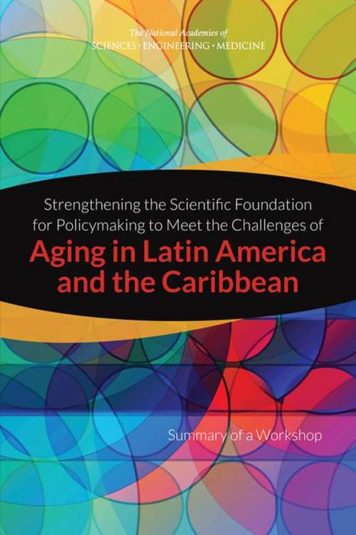 Strengthening the Scientific Foundation for Policymaking to Meet the Challenges of Aging in Latin America and the Caribbean