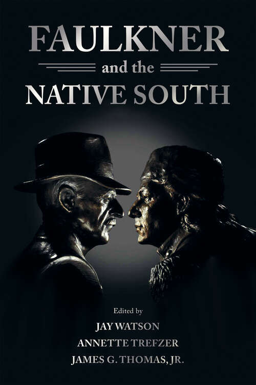 Book cover of Faulkner and the Native South (EPUB Single) (Faulkner and Yoknapatawpha Series)